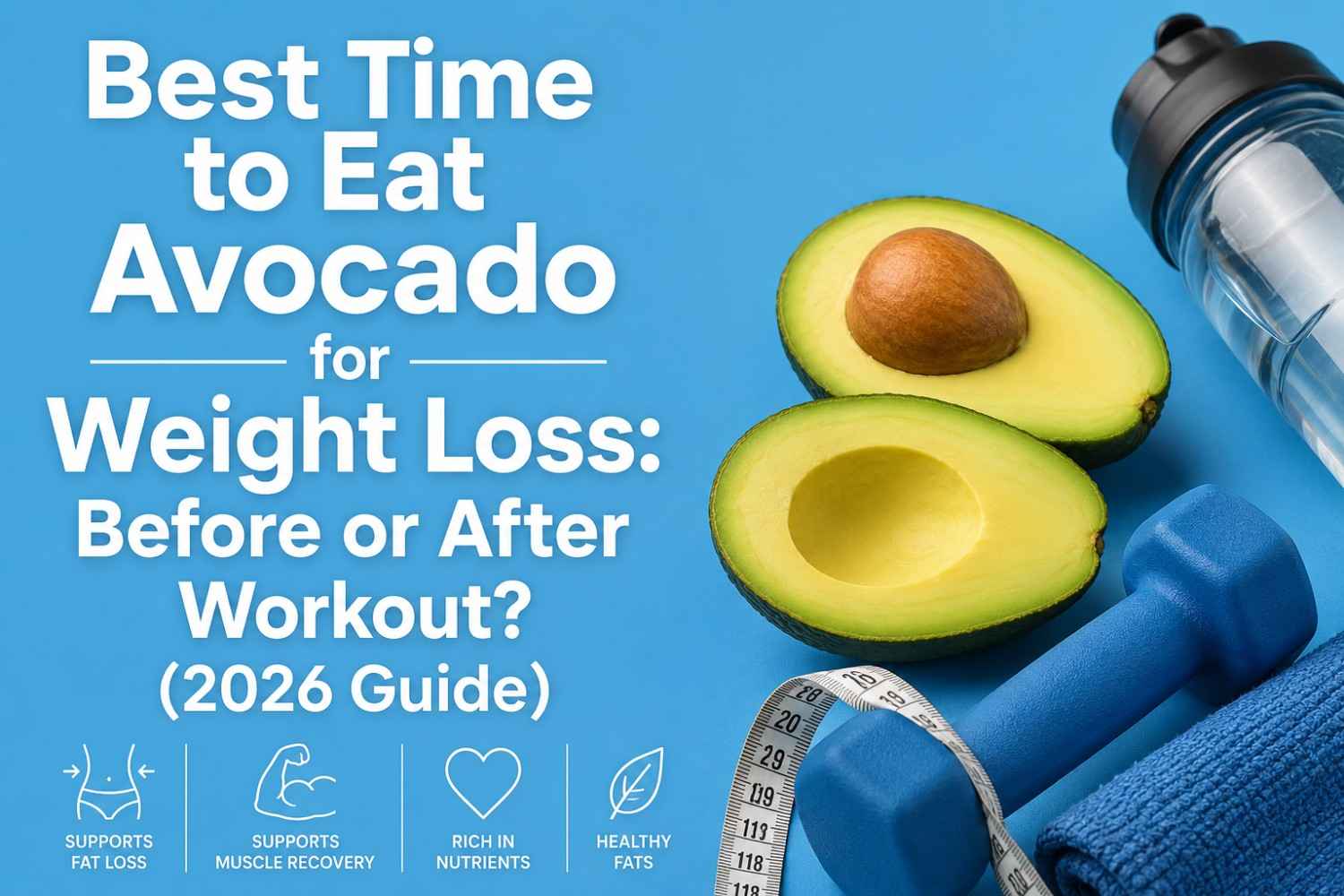 Best Time to Eat Avocado for Weight Loss (2026)
