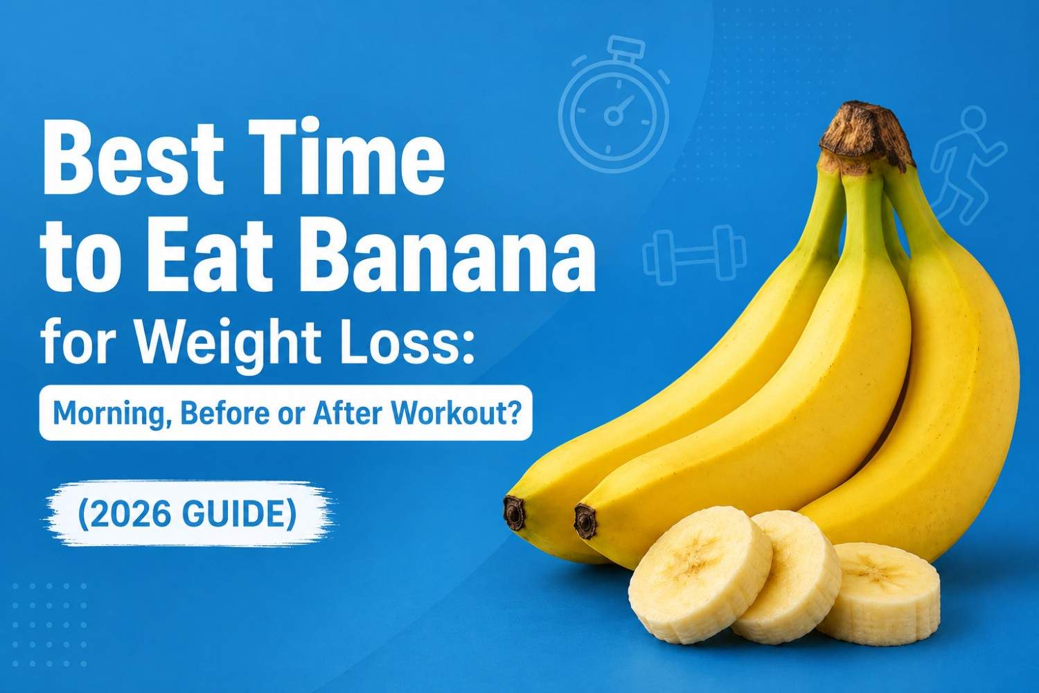Best Time to Eat Banana for Weight Loss (2026 Guide)