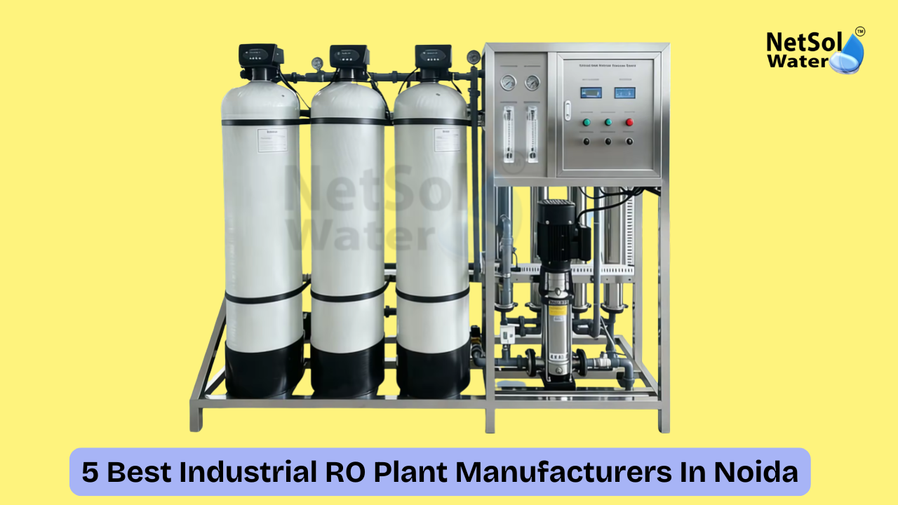 Top 5 Industrial RO Plant Manufacturers In Noida [2026]