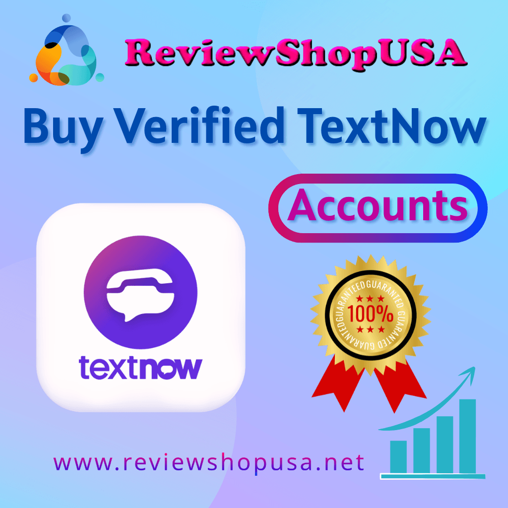 Buy TextNow Accounts - 100% Real & Instant Delivery