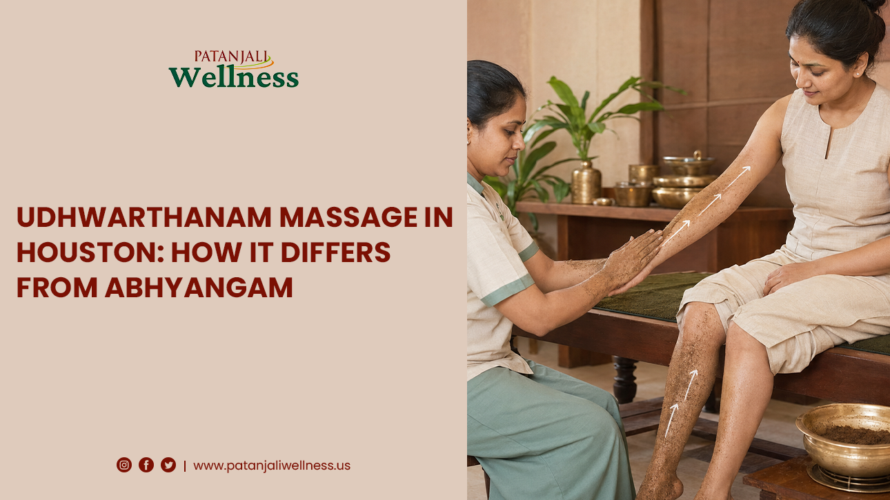 Udhwarthanam Massage in Houston: Udhwarthanam vs Abhyangam