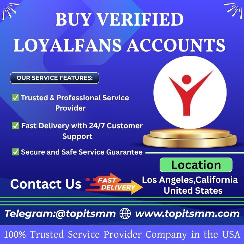 Buy Verified LoyalFans Accounts Secure & Trusted