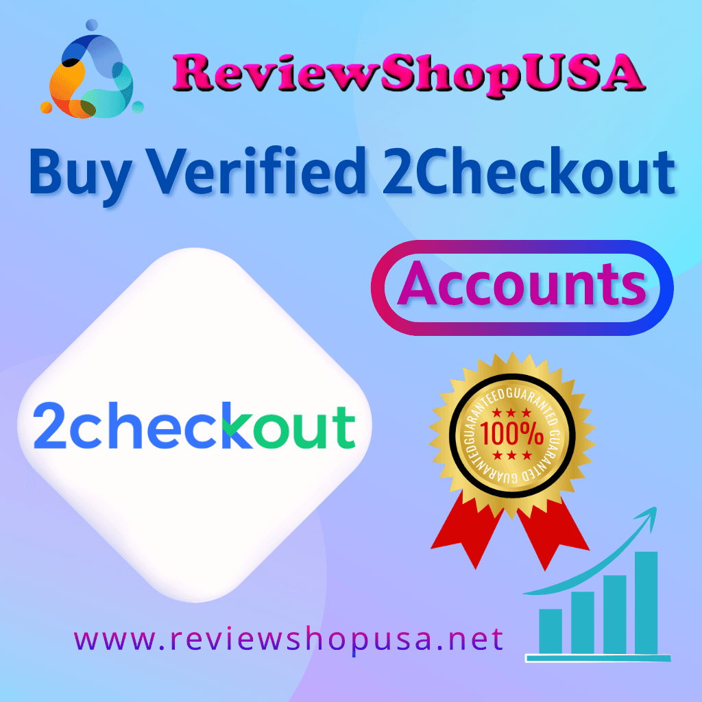 Buy Verified 2Checkout Accounts - Best Payment Gateway