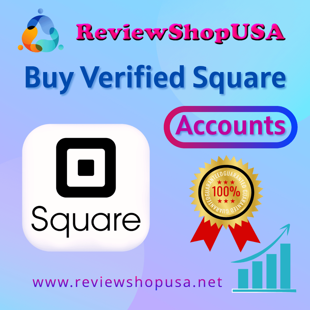 Buy Verified Square Accounts - With ALL Documents