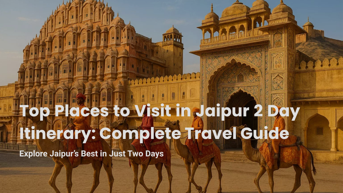 Top Places to Visit in Jaipur 2 Day Itinerary | Complete Travel Guide