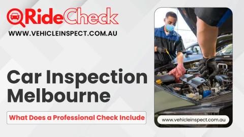 Car Inspection Melbourne What Does a Professional Check Include