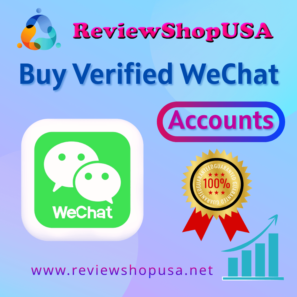 Buy WeChat Accounts - 100% USA, UK, CA Verified