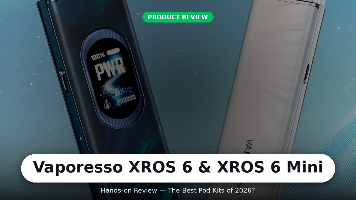 Vaporesso XROS 6 & XROS 6 Mini Review: The Best Pod Kits of 2026? – The E-Cig Store