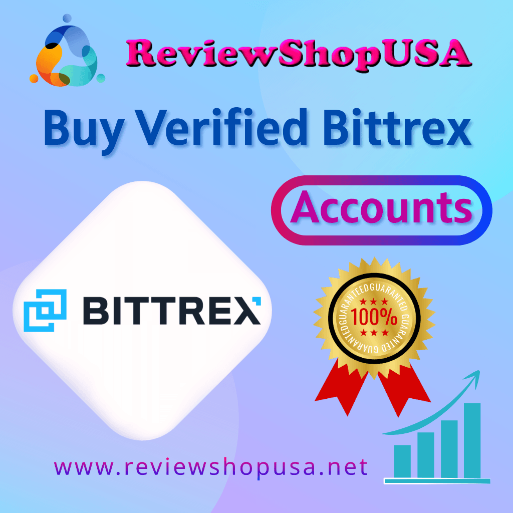 Buy Verified Bittrex Account - All DM verified & Secure