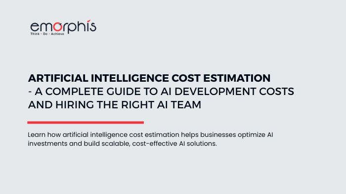 Artificial Intelligence Cost Estimation - An Expert Guide - blogs.emorphis