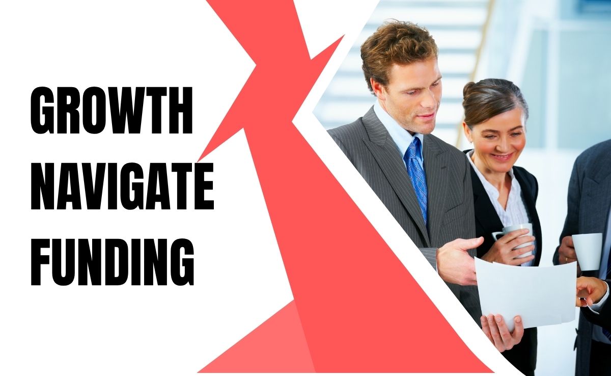 Growth Navigate Funding: Helping Businesses Secure Capital and Scale Faster