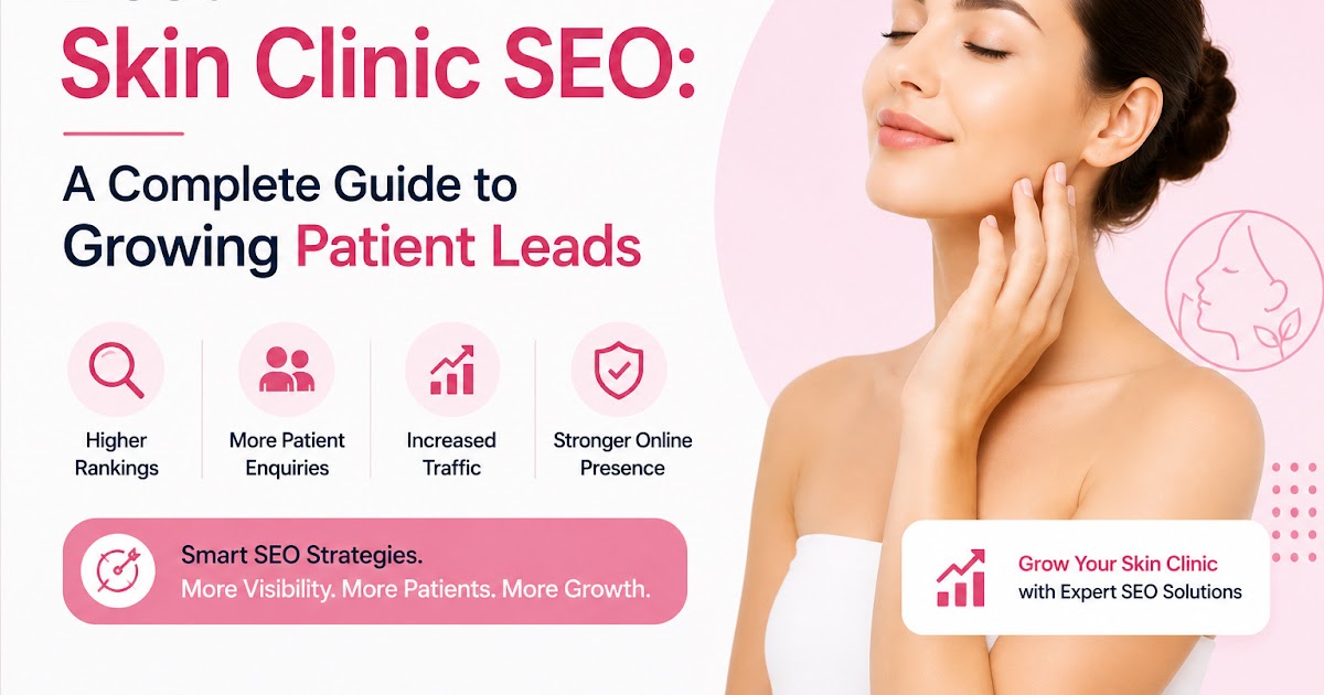 Best Skin Clinic SEO: A Complete Guide to Growing Patient Leads