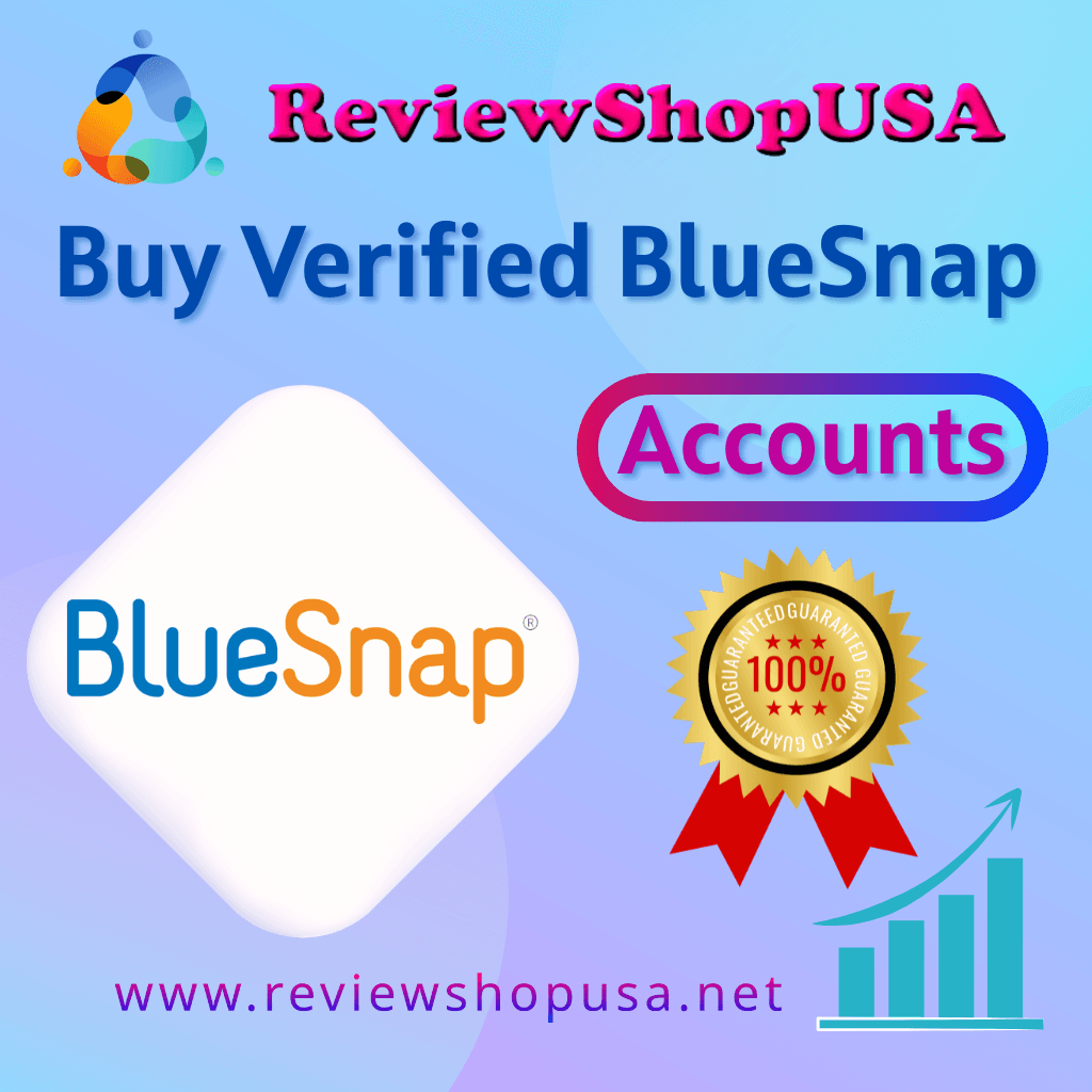 Buy Verified BlueSnap Accounts - 100% Fully Verified With...