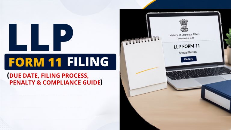 LLP Form 11 Filing: Due Date, Filing Process and Penalty