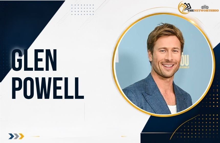 Glen Powell Height, Age, Career, Movies, Net Worth and More: 