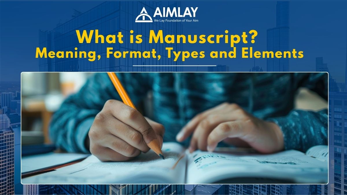 What is Manuscript​- Meaning, Format, Types and Key Elements