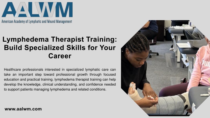 PPT - Lymphedema Therapist Training Build Specialized Skills for Your Career PowerPoint Presentation - ID:14931439