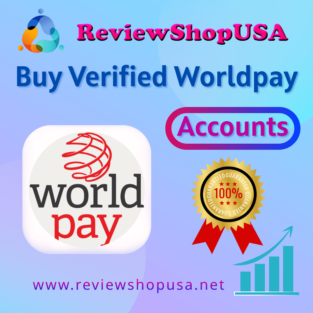 Buy Verified Worldpay Accounts - Verified Account Acc