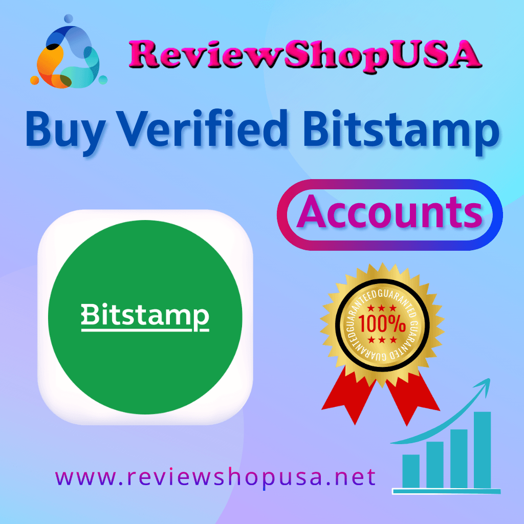 Buy Verified Bitstamp Account - 100% Advanced KYC Verified