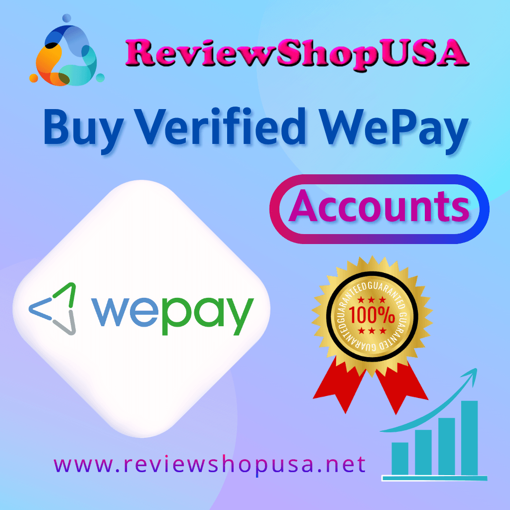 Buy Verified WePay Accounts - Quickly & Easily, Trusted Seller
