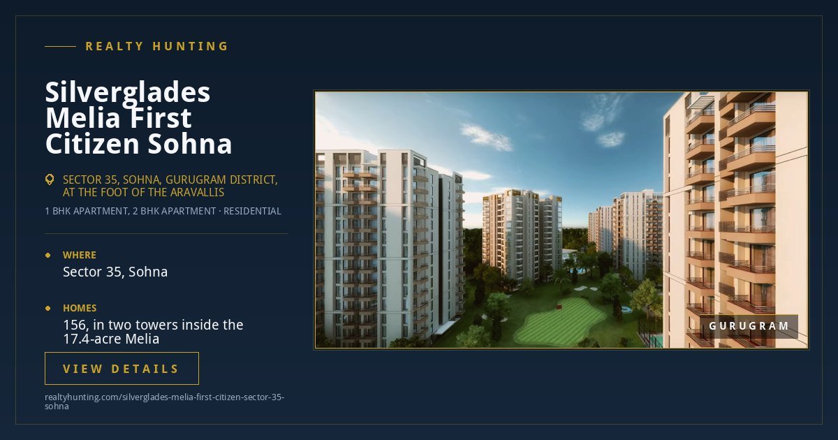 Silverglades Melia First Citizen Sohna: Price, Checks