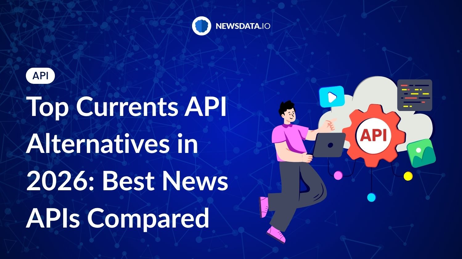Top Currents API Alternatives in 2026: Best News APIs Compared - Newsdata.io - Stay Updated with the Latest News API Trends