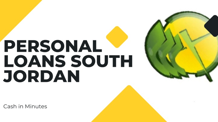 PPT - Personal Loans South Jordan, UT | Cash in Minutes PowerPoint Presentation - ID:14908692