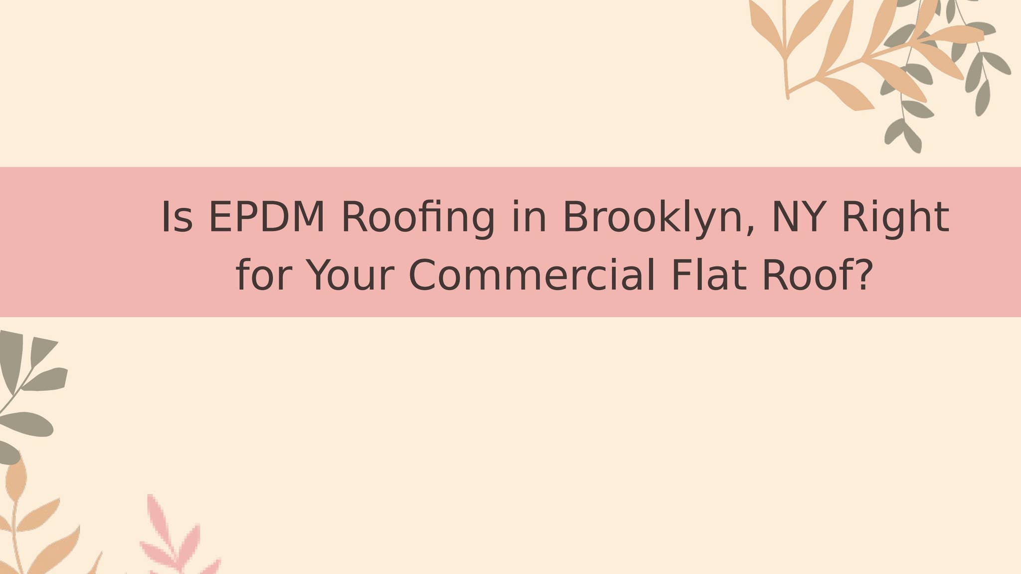 Is EPDM Roofing in Brooklyn, NY Right for Your Commercial Flat Roof by citysuburbInc - Issuu