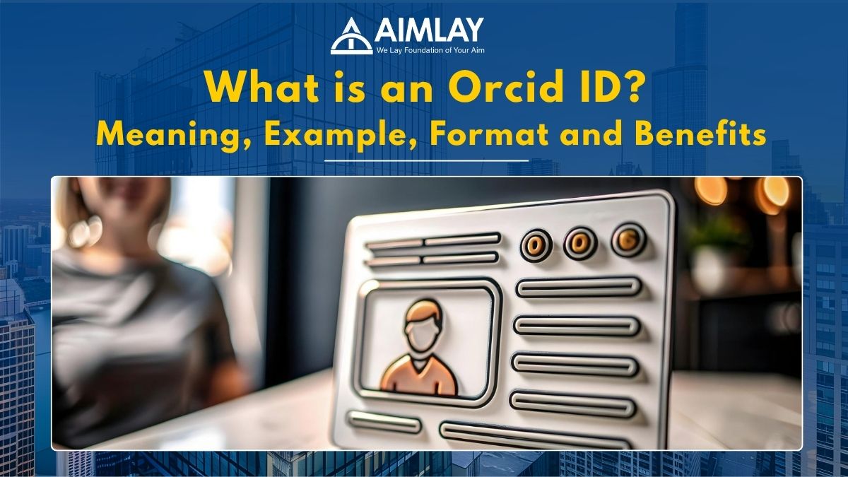 What is an orcid id​ - Meaning, Example, Format and Benefits