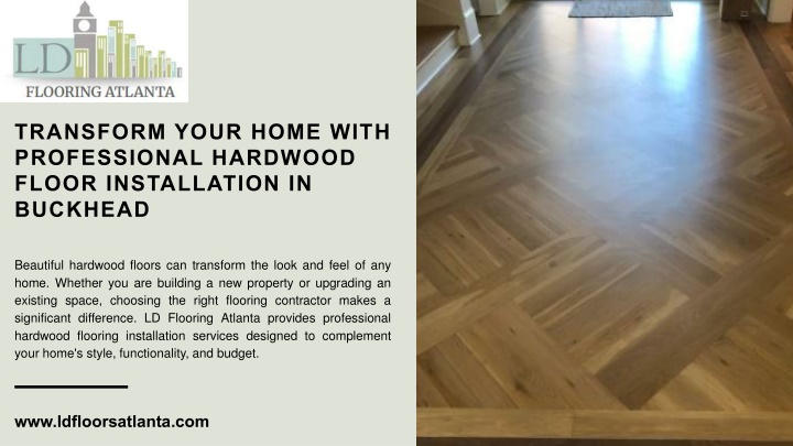 PPT - Transform Your Home with Professional Hardwood Floor Installation in Buckhead PowerPoint Presentation - ID:14963996