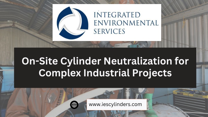 PPT - On-Site Cylinder Neutralization for Complex Industrial Projects PowerPoint Presentation - ID:14939555